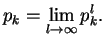 $\displaystyle p_k = \lim_{l\to\infty}p_k^l.$